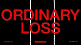 Thumbnail video ORDINARY LOSS