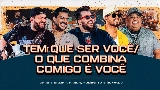 Thumbnail video Tem Que Ser Você / O Que Combina Comigo É Você - Ao Vivo