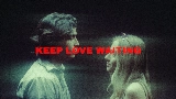 Thumbnail video Keep Love Waiting
