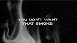 Thumbnail video You Don’t Want That Smoke