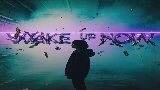 Thumbnail video Wake Up Now