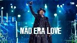 Thumbnail video NÃO ERA LOVE - Ao Vivo