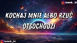 Thumbnail video Kochaj Mnie Albo Rzuć