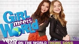 Thumbnail video Take On the World - Theme Song From Girl Meets World