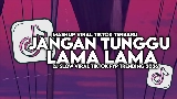 Thumbnail video Jangan Tunggu Lama Lama