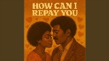 Thumbnail video How Can I Repay You