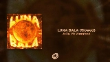 Thumbnail video LUNA BALA - Slowed