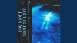 Thumbnail video You Don't Want My Love