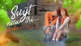 Thumbnail video Suýt Nữa Thì...