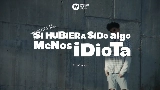 Thumbnail video Si hubiera sido algo menos idiota