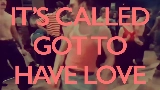 Thumbnail video Got to Have Love