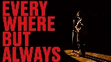 Thumbnail video Everywhere, But Always