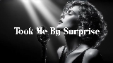Thumbnail video Took Me by Surprise
