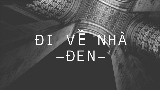 Thumbnail video Đi Về Nhà